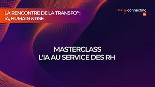 La Rencontre de la Transfo&sup3; - Masterclass : l'IA au service des RH