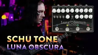 SCHU-TONE LUNA OBSCURA - MODERN HIGH GAIN DEMO!
