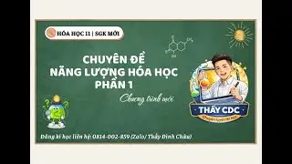 [Hóa Học 11] Chuyên đề vận dụng NĂNG LƯỢNG HÓA HỌC | Chương trình SGK mới