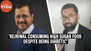 'He(Kejriwal) was particularly consuming sweet food which is not permitted for any diabetic patient'