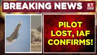 Tejas Crash Dubai Air Show: IAF Confirms Pilot Lost in the Accident | Breaking News | ET Now