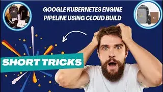 Google Kubernetes Engine Pipeline using Cloud Build || Lab Solution || GCP || Short Tricks || Google