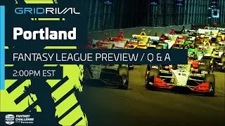 2025 INDYCAR @ Portland Fantasy Preview Show  + Live Q/A