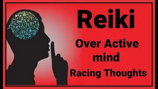Reiki For Overactive Mind + Racing Thoughts l 5 Minute Session l  Healing Hands Series