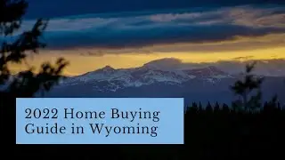 2022 Home Buying Guide in Wyoming
