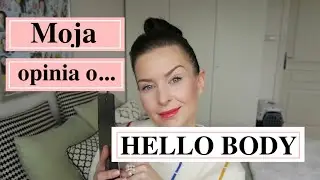MOJA OPINIA O ... HELLO BODY ‼️