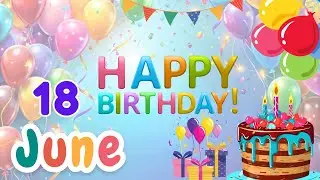 Happy Birthday on 18 June, Birthday Wishes, HBD