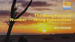 The Many Faces of Number ⟷ String Conversions - Dvir Yitzchaki - C++ on Sea 2022