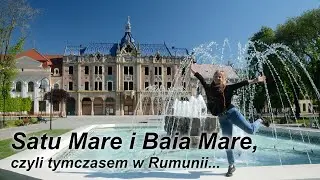 Satu Mare i Baia Mare, czyli tymczasem w Rumunii