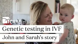Genetic testing in IVF: John and Sarah's story | Care Fertility