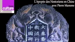 Radio France - L'&eacute;pop&eacute;e des Nestoriens en Chine, par Pierre Marsone