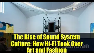 The Rise of Sound System Culture: How Hi-Fi Took Over Art and Fashion