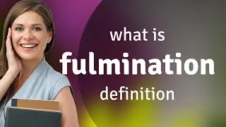 Fulmination | FULMINATION meaning
