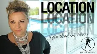 Choosing a location for your video