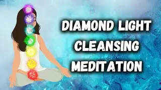 Diamond Energy Meditation For Chakra Cleansing