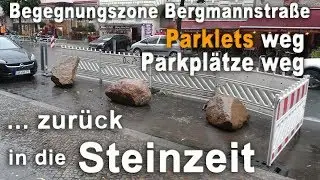 ... zur&uuml;ck in die Steinzeit: Parklets weg - Parkpl&auml;tze weg - Begegnungszone Bergmannstra&szlig;e