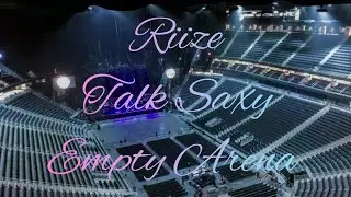 RIIZE - Talk Saxy | Empty Arena Effect 🎧