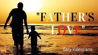 Father's Love (Lyrics) GARY VALENCIANO