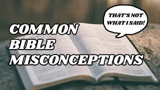 Misunderstood: Common Misinterpretations of the Bible