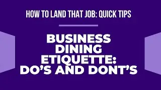 How to Land That Job: Quick Tips | Business Dining Etiquette: Do's and Don'ts
