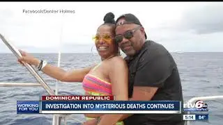 Investigation into mysterious deaths at Domican Republic resort continues