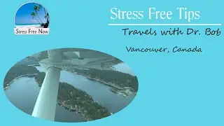 Travel Tips with Dr. Bob in Vancouver, Canada 1100