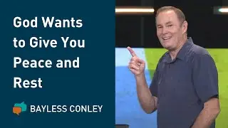 Resting in God's Peace during Anxious Times | Bayless Conley