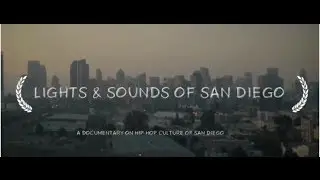 Lights & Sounds of San Diego   Hip hop documentary - Trailer