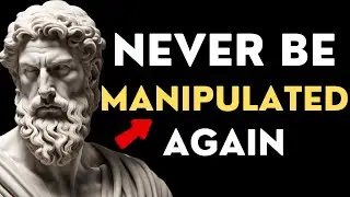 10 Stoic Lessons To Avoid Manipulation (DO NOT BE CONTROLLED)