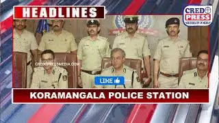 BENGALURU CITY POLICE - WEEKLY HEADLINES | NAMMA POLICE NEWS | CREDOPRESS MEDIA PVT LTD |