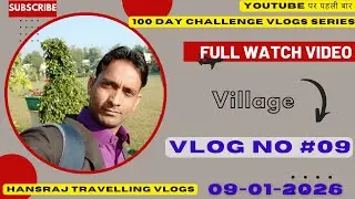 100 Day Vlogging Challenge Vlog Video No 09/100 ! #HansrajTravellingVlogs ! Watch full Video Like 