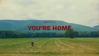 Dakota Bleu - You&rsquo;re Home (Official Music Video)
