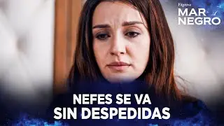 Nefes se va de la casa de los Kaleli - Mar Negro | Escenas Especiales