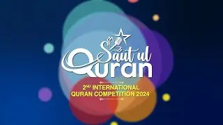 Saut ul Quran 2nd International Quran Competition ||