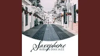 Saxophone: Buenos D&iacute;as Jazz