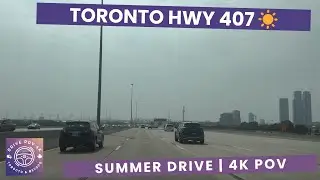Toronto Highway 407 Summer Drive 4K POV | Woodbine Ave &rarr; Bathurst &rarr; Keele &rarr; Jane St Exit