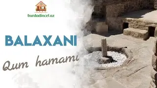 Balaxanıda Tarixi Qum Hamamı - burdadincel.az