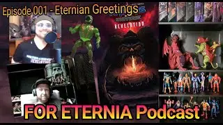 FOR ETERNIA Official Podcast 001 - Eternian Greetings - Masters of the Universe Podcast