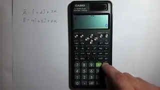 C&oacute;mo encontrar el producto escalar y el producto vectorial en CASIO fx-991ES PLUS