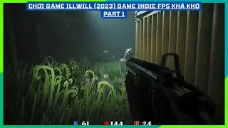 Part 1| IllWill (2023) Game FPS indie đơn giản kh&aacute; kh&oacute;