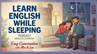 Learn English While Sleeping | Podcast English Learning | Easy Conversation with Mia & Leo