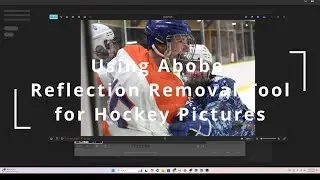Hockey Pictures Game Changer - Adobe Camera Raw 17.1 Reflection Removal Tool
