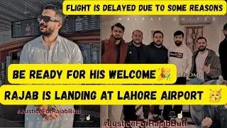 Flight is delayed due to some reasons ll Rajab is landing to Lahore airport 🥳