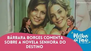 Bárbara Borges comenta sobre a novela Senhora do Destino