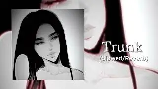 PHONK KILLER - TRUNK (SLOWED DOWN + REVERB)