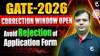 GATE-2026 Correction Window Open | Avoid Rejection of Application Form | Must Watch | Shailendra Sir