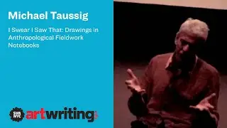 Michael Taussig: I Swear I Saw That - Drawings in Anthropological Fieldwork Notebooks