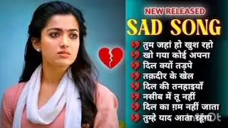 Sad song /new sad heart broken songs/lofi songs sad/Hindi sad songs/Hindi songs/Urdu songs