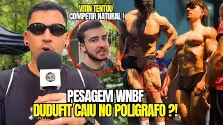 DUDUFIT BUGOU GERAL NA PESAGEM WNBF BR 2025 !! POLEMICA COM POLIGRAFO NOS BASTIDORES ...