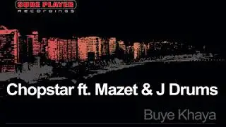 Chopstar, Mazet, J.Drums _  Buye Khaya (Original Mix)